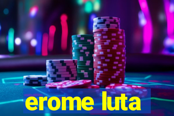 erome luta